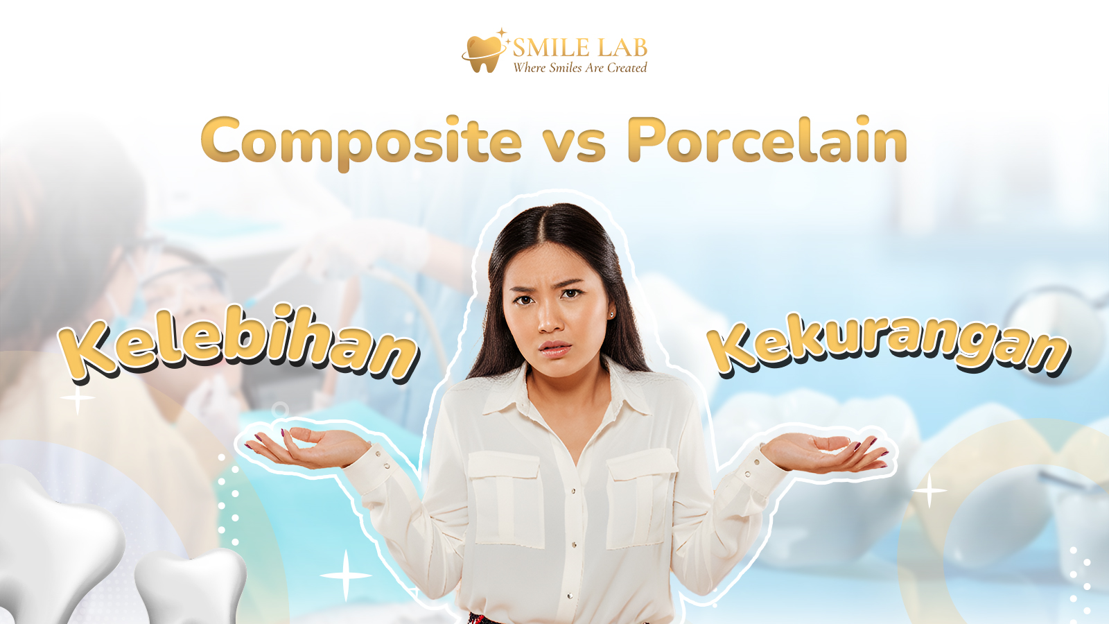 Veneer Gigi: Jenis Composite vs Porcelain, Kelebihan dan Kekurangannya