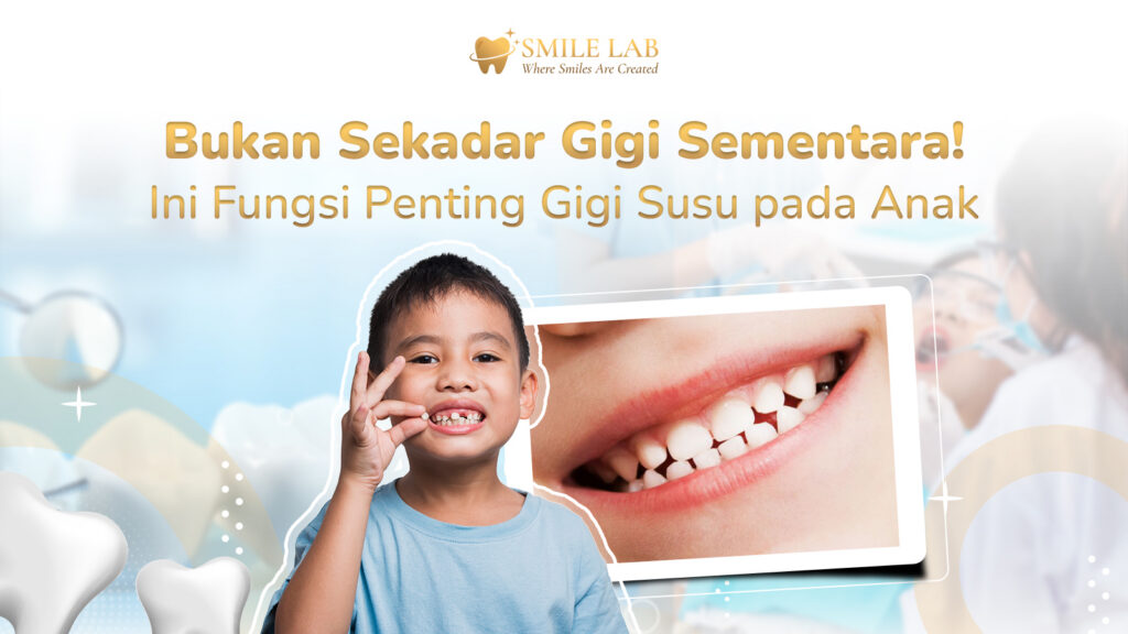Bukan Sekadar Gigi Sementara! Ini Fungsi Penting Gigi Susu pada Anak