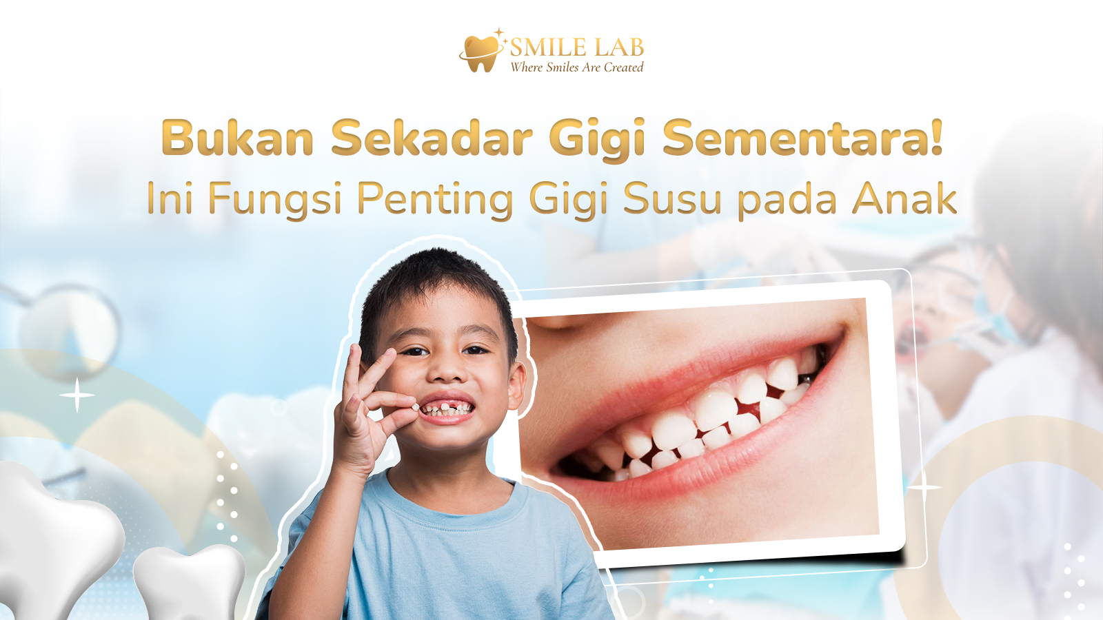 Bukan Sekadar Gigi Sementara! Ini Fungsi Penting Gigi Susu pada Anak