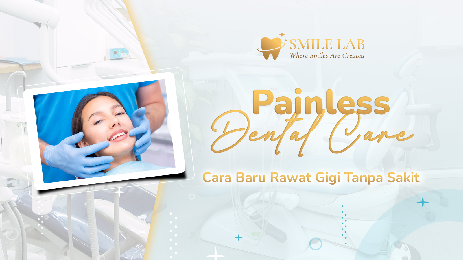 Painless Dental Care: Cara Baru Rawat Gigi Tanpa Sakit